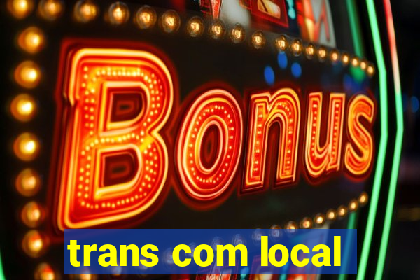 trans com local